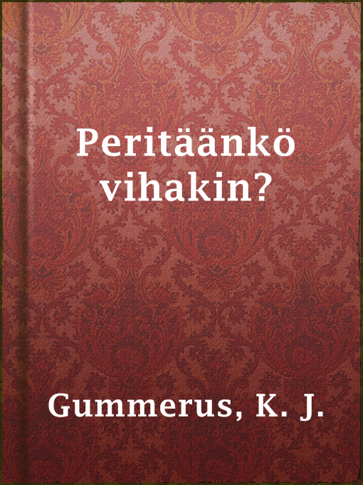 Title details for Peritäänkö vihakin? by K. J. Gummerus - Available